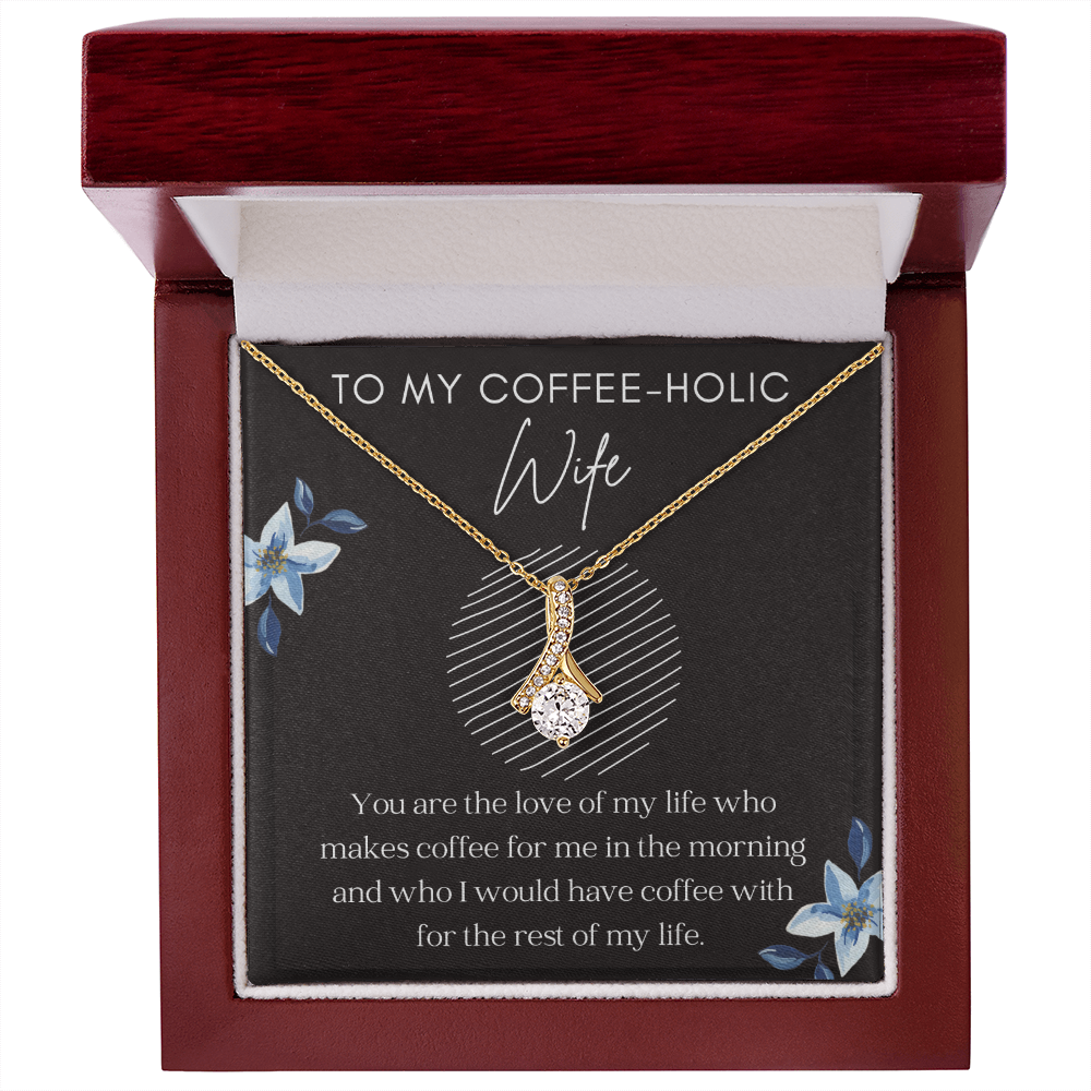 To My Coffee-Holic Wife, From Husband To Wife Anniversary Gift